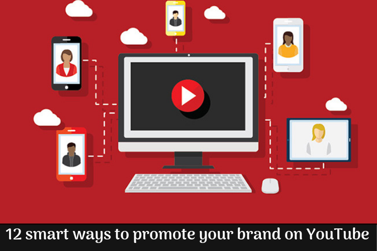 12 smart ways to promote your brand on YouTube