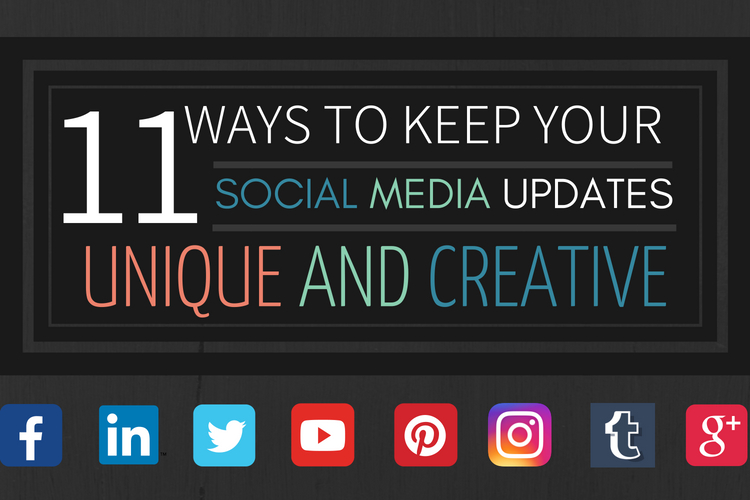 11 Ways to Keep your Social Media Updates Unique and Creative