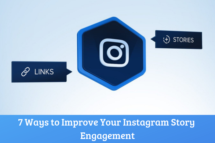 7 Ways to Improve your Instagram Story Engagement