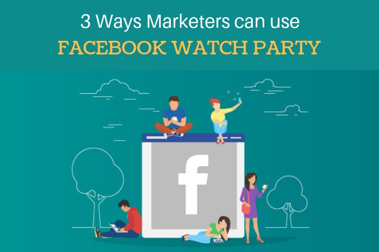 Facebook Watch Party
What Marketers need to know
